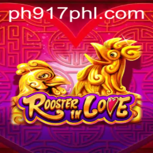 RoosterInLove: A Unique Gaming Experience with Ph917 Strategy